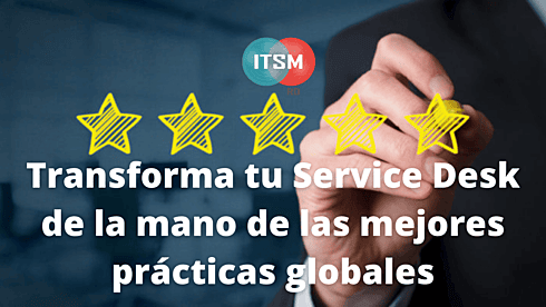 Como transformar tu Service Desk de la mano de las mejores prácticas globales